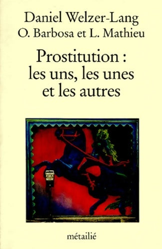Livrenpoche : Prostitution : Les uns les unes et les autres - Daniel Welzer-Lang - Livre