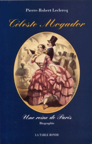 Livrenpoche : Céleste Mogador. Biographie - Pierre-Robert Leclercq - Livre