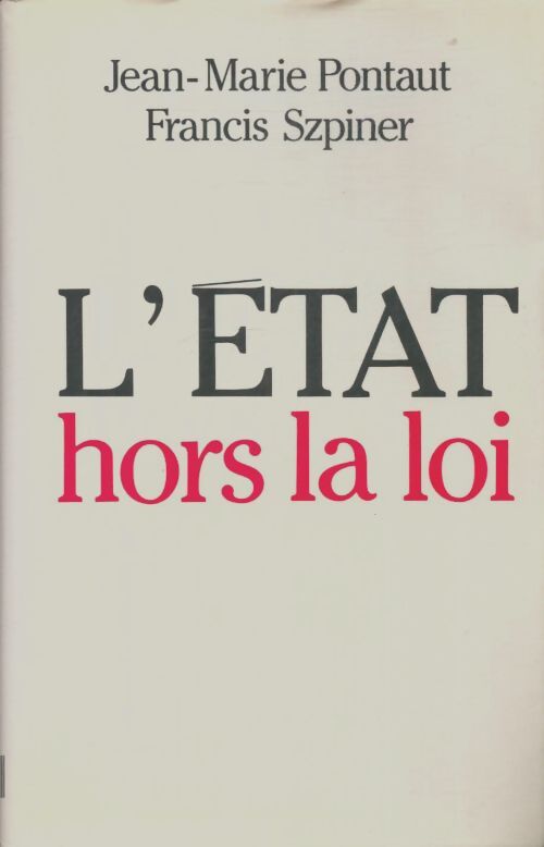 Livrenpoche : L'Etat hors la loi - Francis Szpiner - Livre