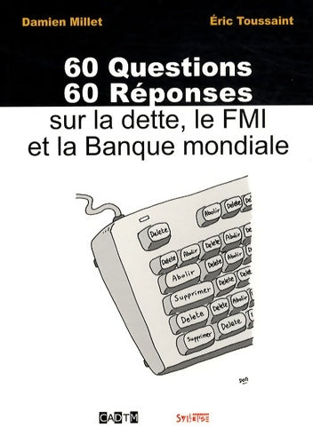 Livrenpoche : 60 questions 60 réponses sur la dette, le FMI et la banque mondiale - Damien Millet - Livre