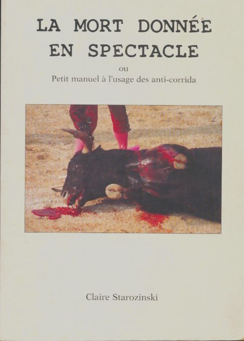Livrenpoche : La mort donnée en spectacle  - Claire Starozinski - Livre