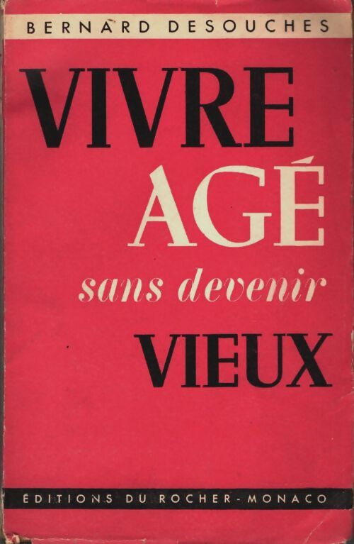 Livrenpoche : Vivre âgé sans devenir vieux - Bernard Desouches - Livre