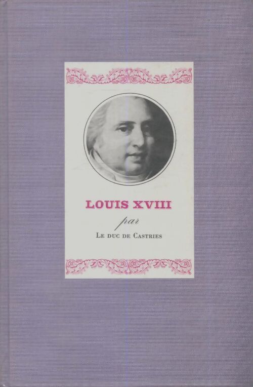 Livrenpoche : Louis XVIII - Duc De Castries - Livre