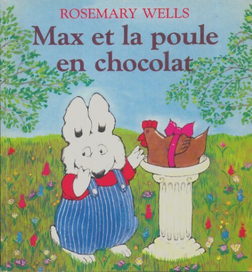 Livrenpoche : Max et la poule en chocolat. - Rosemary Wells - Livre