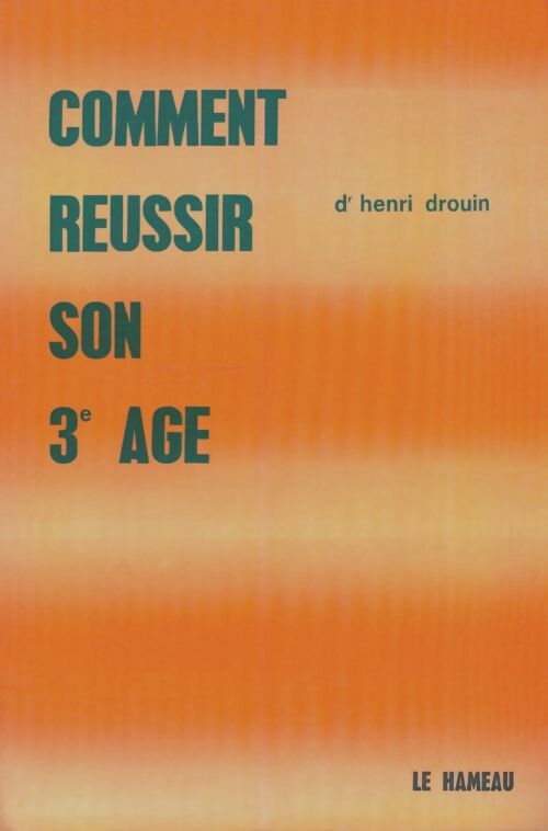Livrenpoche : Comment réussir son 3e âge - Henri Drouin - Livre