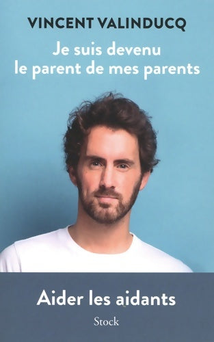 Livrenpoche : Je suis devenu le parent de mes parents : Aider les aidants - Vincent Valinducq - Livre