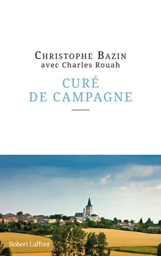 Livrenpoche : Curé de campagne - Christophe Bazin - Livre