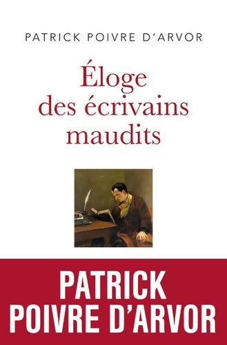 Livrenpoche : Eloge des écrivains maudits - Patrick Poivre d'Arvor - Livre