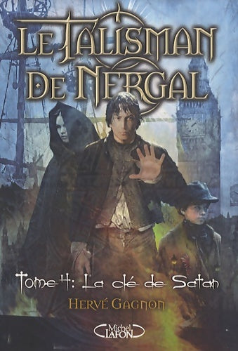 Livrenpoche : Le Talisman de Nergal Tome IV La clé de satan - Hervé Gagnon - Livre