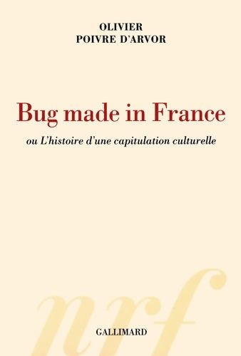 Livrenpoche : Bug made in France ou L'histoire d'une capitulation culturelle - Olivier Poivre d'Arvor - Livre