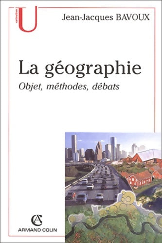 Livrenpoche : La géographie : Objets méthodes débats - Jean-Jacques Bavoux - Livre