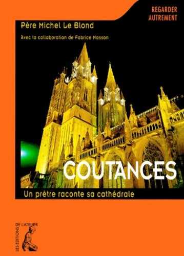 Livrenpoche : Coutances. Un prêtre raconte sa cathédrale - Michel Le Blond - Livre