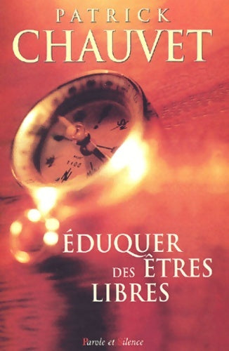 Livrenpoche : Eduquer des êtres libres - Patrick Chauvet - Livre