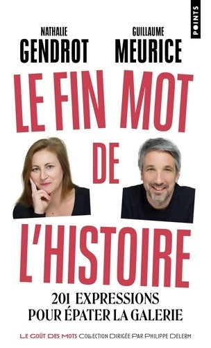 Livrenpoche : Le Fin mot de l'histoire : 201 expressions pour épater la galerie - Nathalie Gendrot - Livre