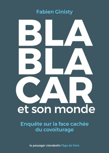 Livrenpoche : BlaBlaCar et son monde : Enquête sur la face cachée du covoiturage - Fabien Ginisty - Livre