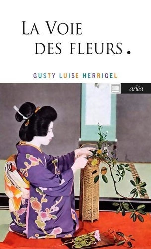 Livrenpoche : La voie des fleurs - Gusty Luise Herrigel - Livre