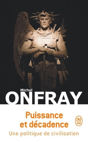 Livrenpoche : Puissance et décadence : Une politique de civilisation - Michel Onfray - Livre