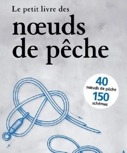 Livrenpoche : Le petit livre des noeuds de pêche - Ben Boden - Livre