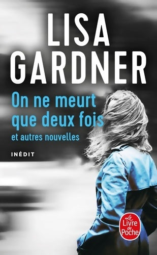 Livrenpoche : On ne meurt que deux fois : Et autres nouvelles - Lisa Gardner - Livre