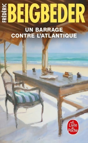 Livrenpoche : Un barrage contre l'Atlantique - Frédéric Beigbeder - Livre