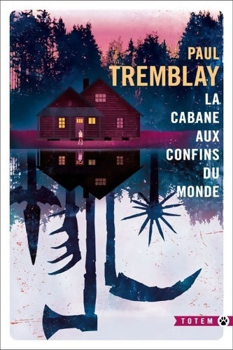 Livrenpoche : La cabane aux confins du monde - Paul Tremblay - Livre