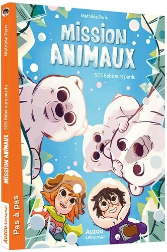 Livrenpoche : MISSION ANIMAUX - SOS BÉBÉ OURS PERDU - Mathilde Paris - Livre