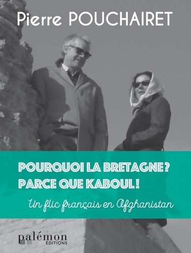 Livrenpoche : Pourquoi la Bretagne ? Parce que Kaboul ! - Pierre Pouchairet - Livre