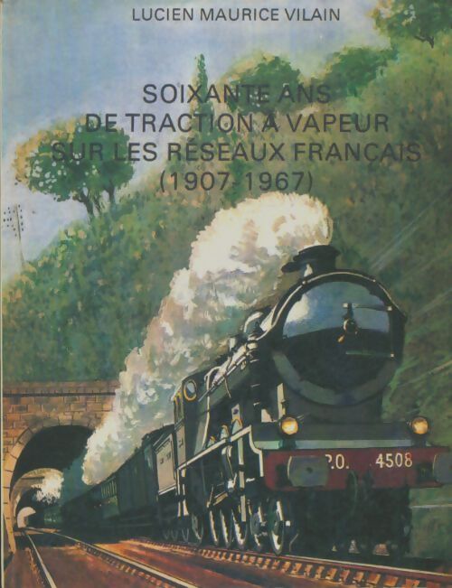 Livrenpoche : Soixante ans de traction à vapeur sur les réseaux français - Lucien Maurice Vilain - Livre