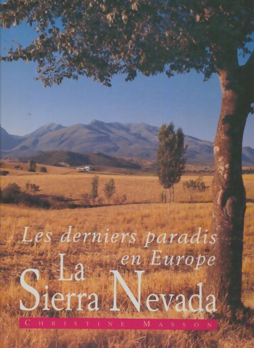 Livrenpoche : Les derniers paradis en Europe : La Sierra Nevada - Christine Masson - Livre