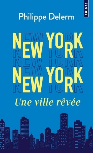 Livrenpoche : New York New York : Une ville rêvée - Philippe Delerm - Livre