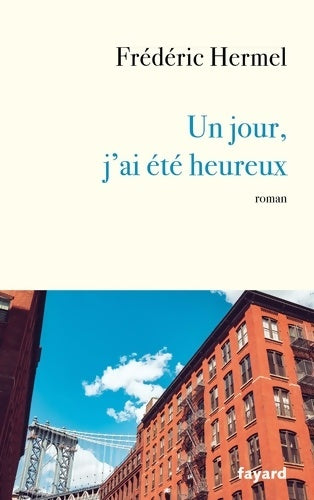 Livrenpoche : Un jour j'ai été heureux - Frédéric Hermel - Livre