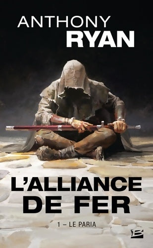 Livrenpoche : L'Alliance de Fer T1 : Le Paria - Anthony Ryan - Livre
