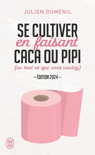 Livrenpoche : Se cultiver en faisant caca ou pipi  : Édition 2024 - Julien Duménil - Livre