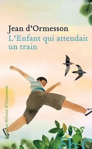 Livrenpoche : L'enfant qui attendait un train - Jean D'Ormesson - Livre