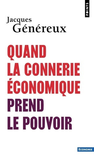Livrenpoche : Quand la connerie économique prend le pouvoir - Jacques Généreux - Livre