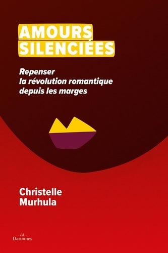 Livrenpoche : Amours silenciées : Repenser la révolution romantique depuis les marges - Christelle Murhula - Livre