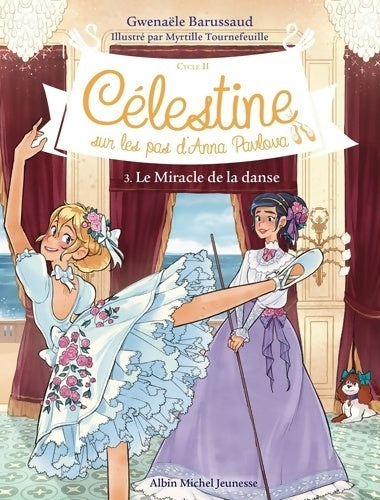 Livrenpoche : Célestine C2 T3 Le Miracle de la danse - Gwenaële Barussaud - Livre