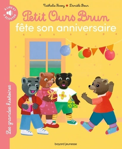 Livrenpoche : Petit Ours Brun fête son anniversaire - Les grandes histoires à lire et à écouter - Nathalie SAVEY - Livre
