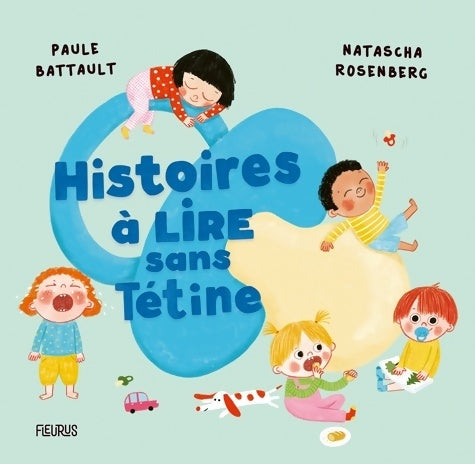 Livrenpoche : Histoires pour devenir grand Histoires à lire sans tétine - Paule Battault - Livre