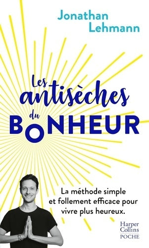 Livrenpoche : Les antisèches du bonheur : La méthode simple et follement efficace pour vivre plus heureux - Jonathan Lehmann - Livre