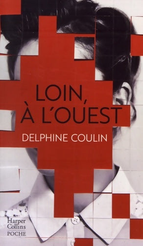 Livrenpoche : Loin à l'ouest - Delphine Coulin - Livre