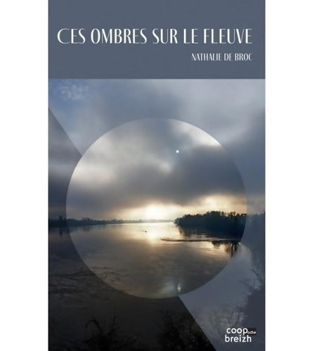 Livrenpoche : Ces ombres sur le fleuve - Broc Nathalie De - Livre