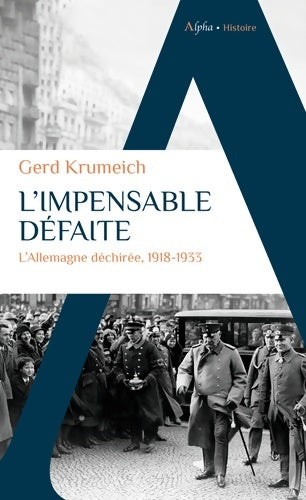 Livrenpoche : L'impensable défaite : L'Allemagne déchirée 1918-1933 - Gerd Krumeich - Livre