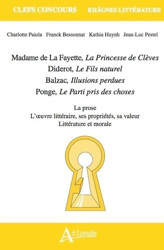 Livrenpoche : Madame de La Fayette La Princesse de Clèves Diderot Le Fils naturel Balzac Illusions perdues Ponge Le Parti pris des choses : La prose l'oeuvre ... Propriétés sa valeur littérature et morale - Charlotte Paiola - Livre
