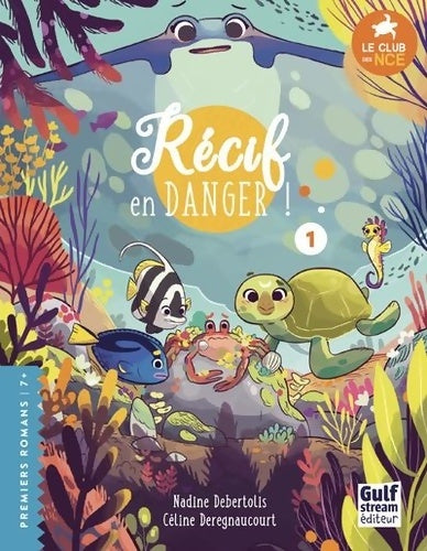 Livrenpoche : Le Club des Nageoires et des Carapaces extraordinaires Tome I Récif en danger ! - Nadine Debertolis - Livre