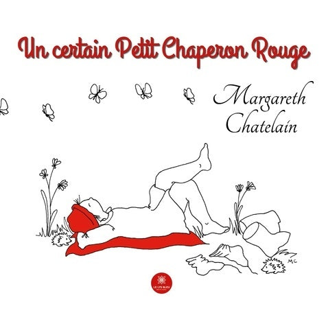 Livrenpoche : Un certain Petit Chaperon Rouge - Margareth Chatelain - Livre