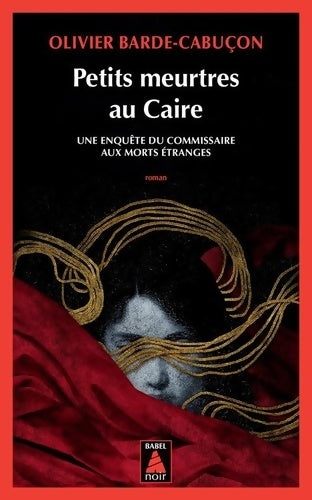 Livrenpoche : Petits meurtres au Caire : Une enquête du commissaire aux morts étranges - Olivier Barde-Cabuçon - Livre