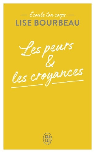 Livrenpoche : Écoute ton corps : Les peurs et les croyances - Lise Bourbeau - Livre
