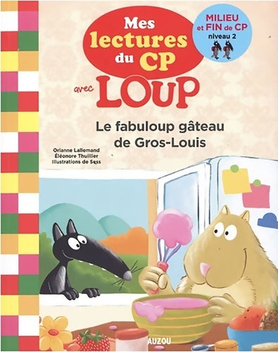 Livrenpoche : MES LECTURES DU CP AVEC LOUP - LE FABULOUP GÂTEAU DE GROS-LOUIS - Orianne Lallemand - Livre