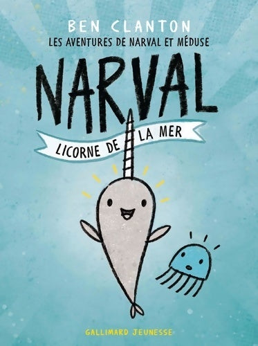 Livrenpoche : NARVAL LICORNE DE LA MER - LES AVENTURES DE NARVAL ET MEDUS - Ben Clanton - Livre